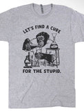 Let’s Find A Cure For The Stupid