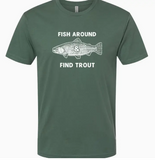 Funny Fishing T Shirt Fish Around And Find Trout Cool Tee